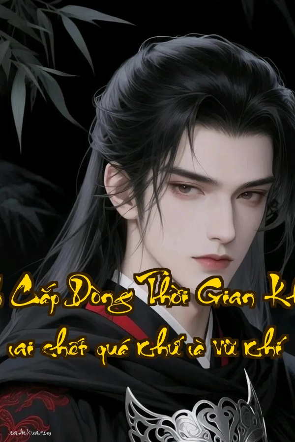 Ta Đánh Cắp Dòng Thời Gian  Khi tương lai chết quá khứ là vũ khí