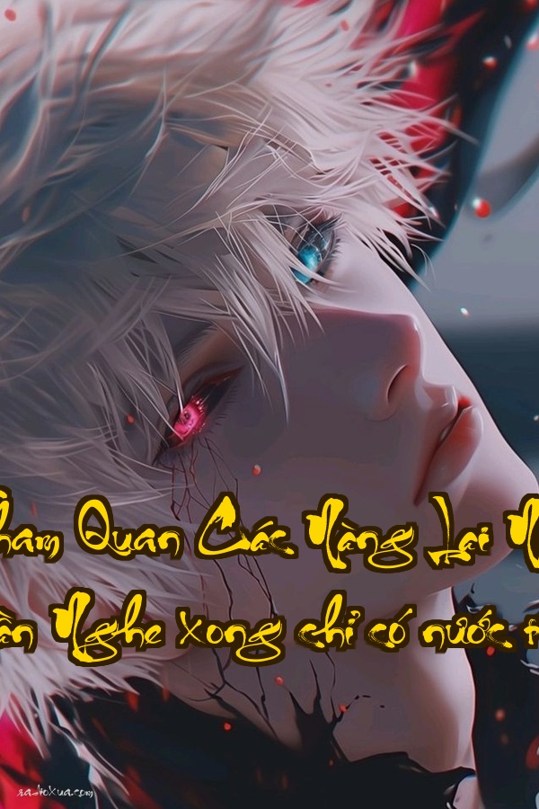 Ta Là Tham Quan Các Nàng Lại Nói Ta Là Trung Thần  Nghe xong chỉ có nước tức hóa đá