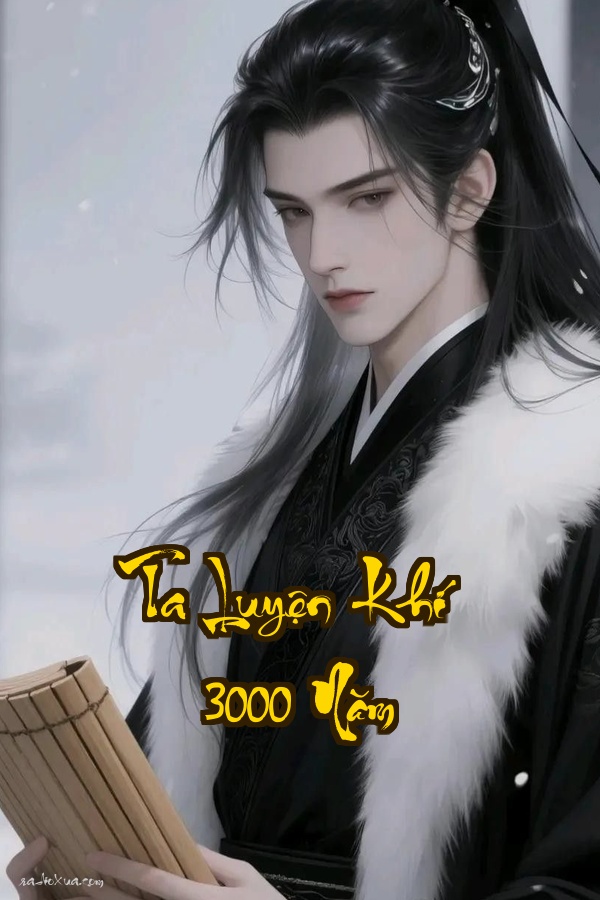 Ta Luyện Khí 3000 Năm: Vô Địch Từ Đầu Đến Cuối Nghe Là Nghiện