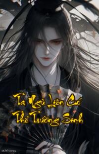 Ta Ngủ Liền Có Thể Trường Sinh: Ngủ Một Giấc Đánh Đổi Cả Vạn Năm