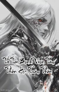 Ta Tại Bệnh Viện Tâm Thần Học Trảm Thần: Khi Thần Minh Sa Ngã Ai Sẽ Bảo Vệ Nhân Gian