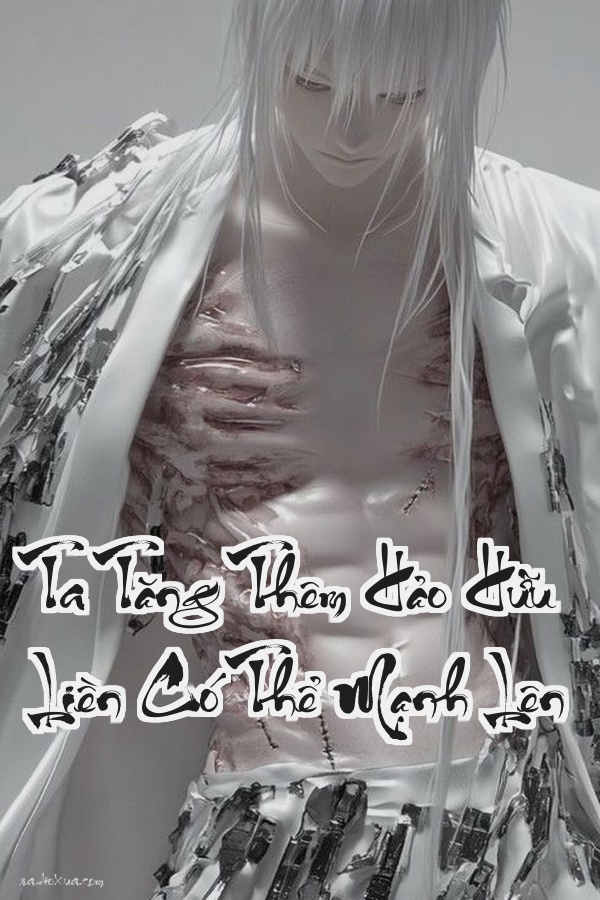 Ta Tăng Thêm Hảo Hữu Liền Có Thể Mạnh Lên: Kết bạn là lên đời chọc giận là