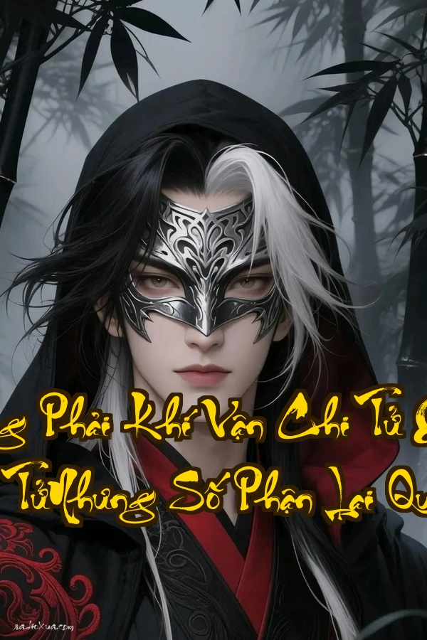 Ta Thật Không Phải Khí Vận Chi Tử  Xuyên Không Thành Hoàng TửNhưng Số Phận Lại Quá Khó Chịu