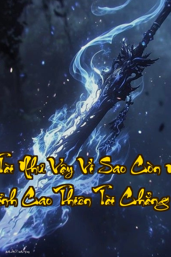 Ta Thiên Tài Như Vậy Vì Sao Còn Muốn Thu Đồ Đệ  Đỉnh Cao Thiên Tài Chẳng Ai Muốn