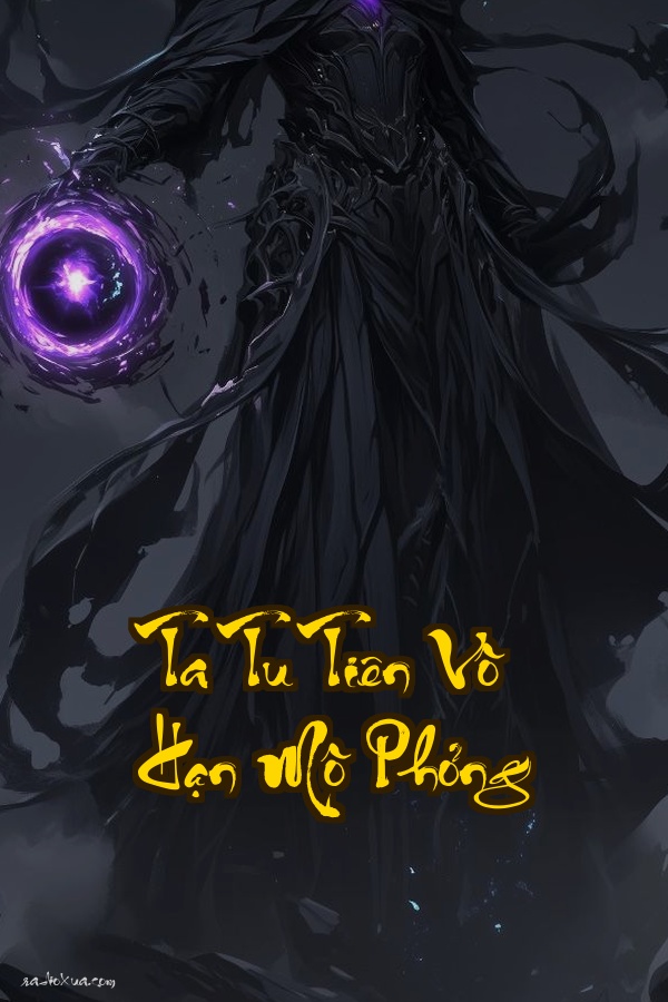 Ta Tu Tiên Vô Hạn Mô Phỏng: Khi Số Phận Chỉ Là Một Bản Thử Nghiệm