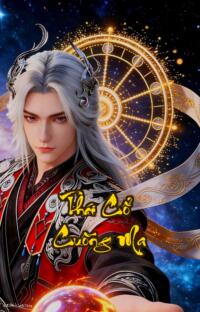 Thái Cổ Cuồng Ma: Khi Tổ Sư Vương Thanh Muốn chôn xác