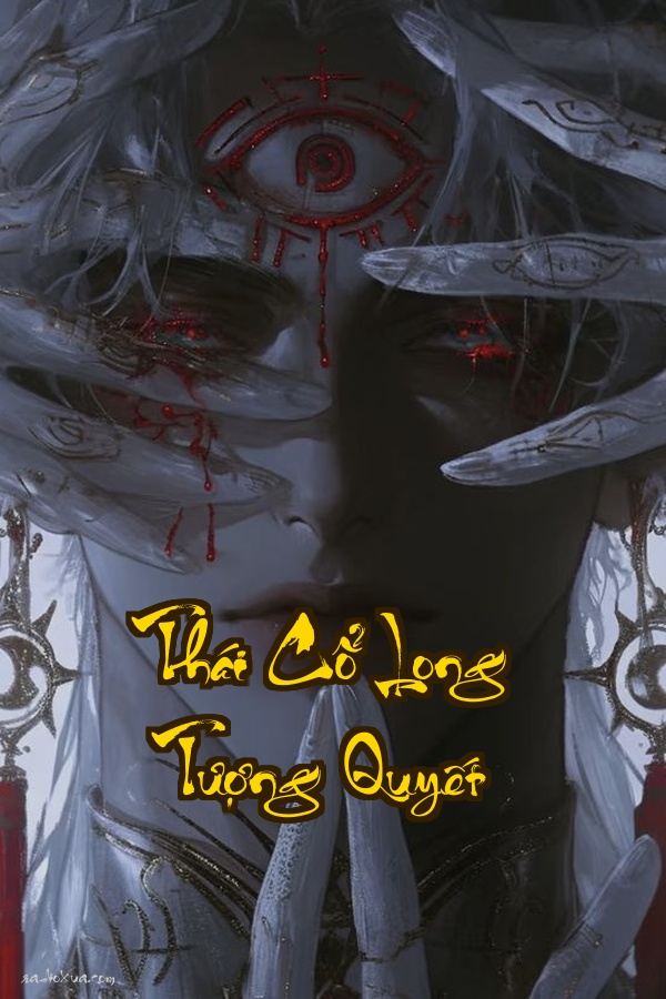 Thái Cổ Long Tượng Quyết: Một giọt máu định đoạt vận mệnh