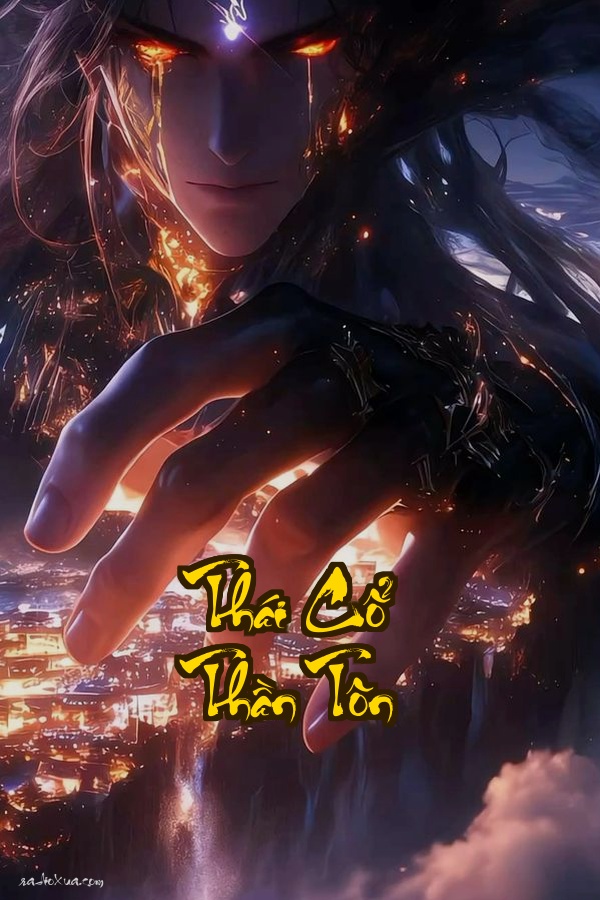 Thái Cổ Thần Tôn: Ba Nghìn Năm Hồi Sinh Một Kiếp Trả Thù