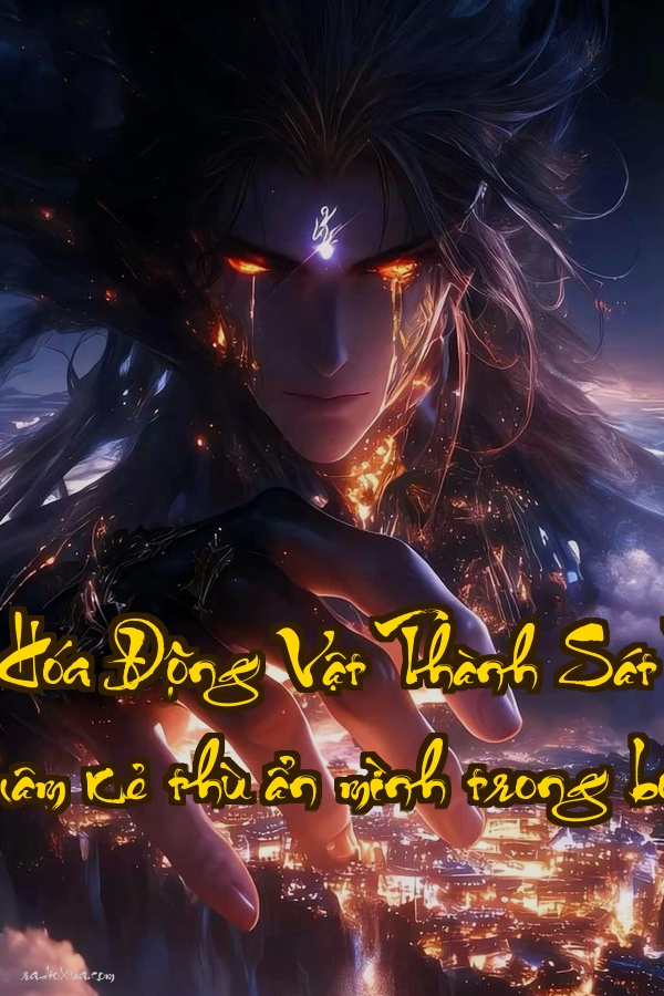 Thần Cấp Tiến Hóa Động Vật Thành Sát Thủ Đoàn  Thế giới võ lâm kẻ thù ẩn mình trong bóng tối