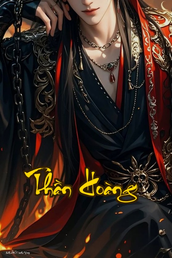 Thần Hoàng: Vạn Cổ Đế Uy Một Kiếp Ngạo Mệnh