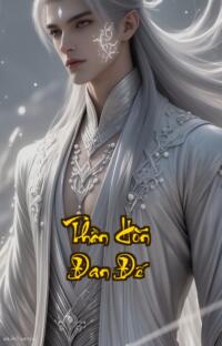 Thần Hồn Đan Đế: Hồn phách tan nát vận mệnh tự tay nắm giữ