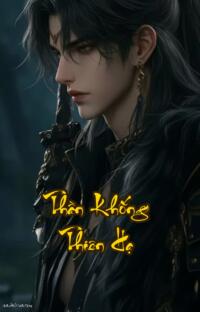 Thần Khống Thiên Hạ: Khi kẻ phế vật nắm giữ vận mệnh