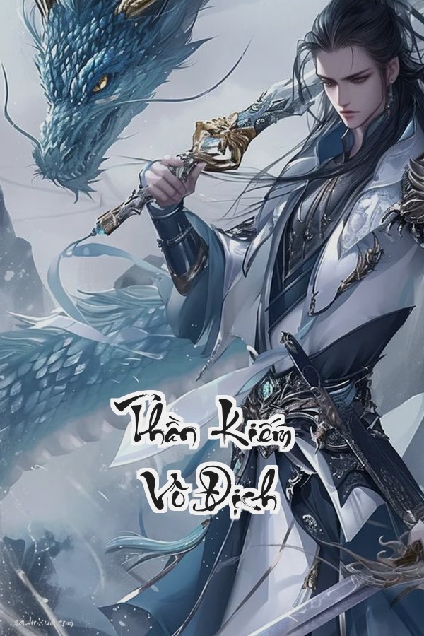 Thần Kiếm Vô Địch: Đời Ta Do Ta Chẳng Ai Thể Ngăn