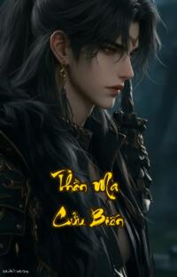 Thần Ma Cửu Biến: Khi Thể Xác Vượt Qua Vũ Trụ