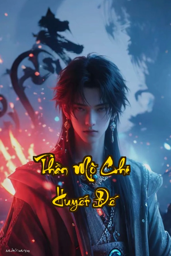 Thần Mộ Chi Huyết Đế: Khi Định Mệnh Được Viết Lại