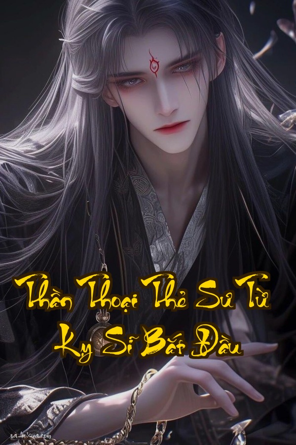 Thần Thoại Thẻ Sư Từ Kỵ Sĩ Bắt Đầu: Khi Thẻ Bài Quyết Định Vận Mệnh