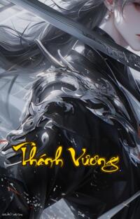 Thánh Vương: Gái đẹp tránh xa vì ta là vua