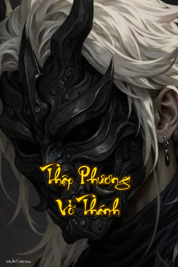 Thập Phương Võ Thánh: Khi Võ Đạo Thức Tỉnh Thiên Hạ Biến Động