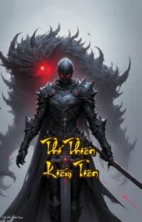 Thí Thiên Kiếm Tiên: Một kiếm phá thiên định đoạt Càn Khôn