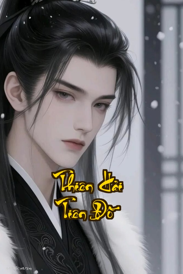 Thiên Hải Tiên Đồ: Trường Sinh một bước Địa Ngục một kiếp