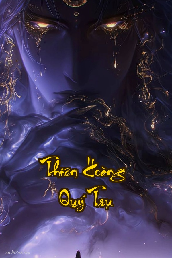 Thiên Hoàng Quý Trụ: Quyền lực dục vọng và những toan tính đẫm máu