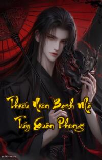 Thiếu Niên Bạch Mã Túy Xuân Phong: Ngựa trắng rượu độc và những bí mật chôn vùi