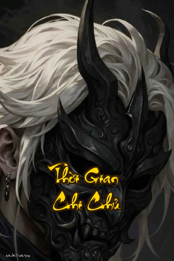 Thời Gian Chi Chủ: Khi Vận Mệnh Bị Lật Ngược