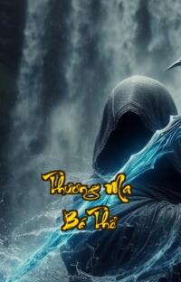 Thương Ma Bá Thể: Hai Tháng Đỉnh Phong Cả Đời Hối Hận