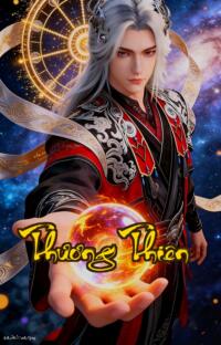 Thương Thiên: Tình kiếp hóa kỳ thư vạn giới tranh hùng