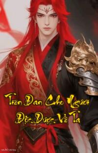 Tiên Đan Cho Ngươi Độc Dược Về Ta  Xuyên Không Luyện Khí Giải Độc Hay Là Địa Ngục