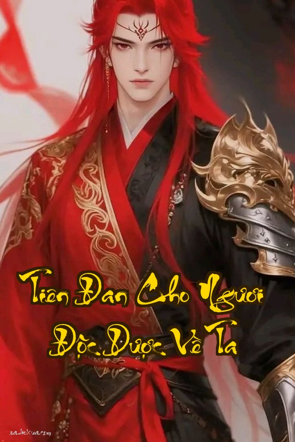 Tiên Đan Cho Ngươi Độc Dược Về Ta  Xuyên Không Luyện Khí Giải Độc Hay Là Địa Ngục