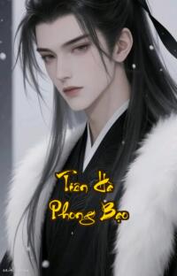 Tiên Hà Phong Bạo: Đấm Nát Cửu Thiên Lật Đổ Thần Quyền