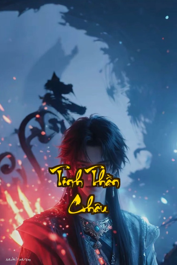 Tinh Thần Châu: Khi Nhân Tính Bị Vùi Lấp Số Phận Biến Đổi