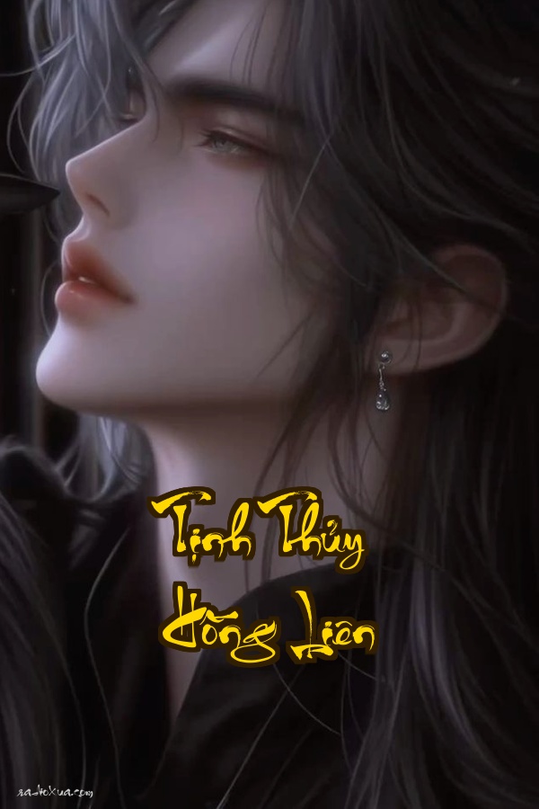 Tịnh Thủy Hồng Liên: Máu và Hoa Ai Ngã Xuống Đầu Tiên