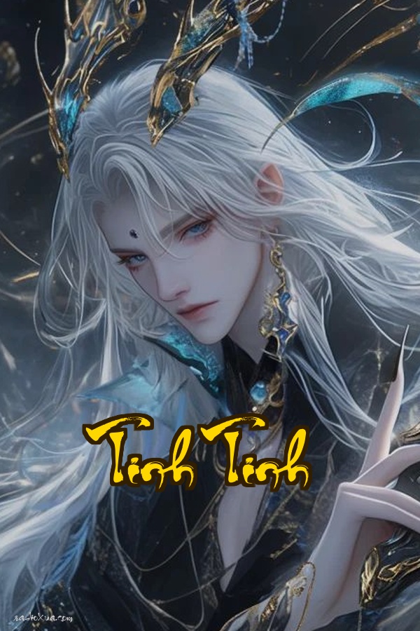 Tinh Tinh: Khi Soái Ca Khùng Quyết Tâm Chiếm Hữu