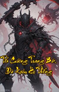 Tối Cường Trang Bức Đả Kiểm Hệ Thống: Hắn sống lại chỉ đểtrang bức