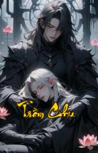 Trầm Chu: Tình yêu hay Địa ngục Đêm đen trả thù