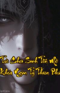 Trò Chơi Sinh Tồn Mở Khóa Ngàn Tỷ Thiên Phú: Địa Ngục Mở Ra Hack Não Thăng Thiên