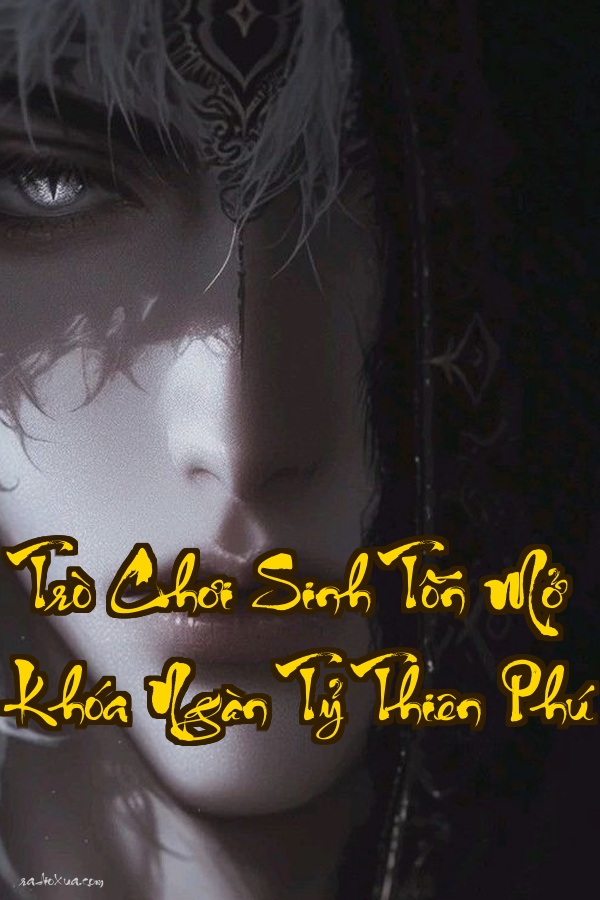 Trò Chơi Sinh Tồn Mở Khóa Ngàn Tỷ Thiên Phú: Địa Ngục Mở Ra Hack Não Thăng Thiên