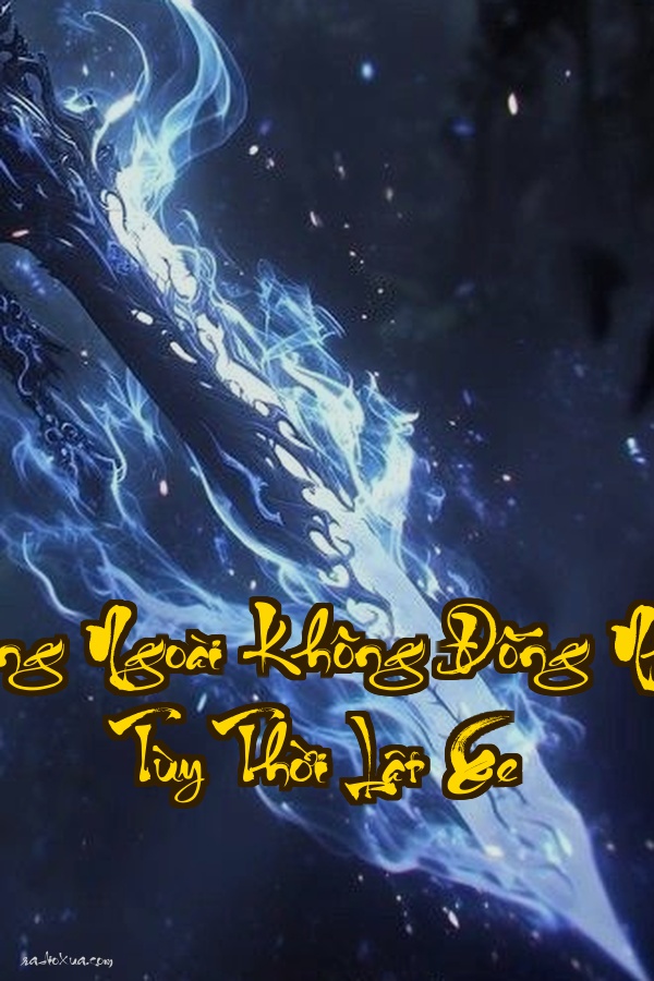 Trong Ngoài Không Đồng Nhất Tùy Thời Lật Xe  Xuyên Không Biến Đổi Định Mệnh Lật Ngược