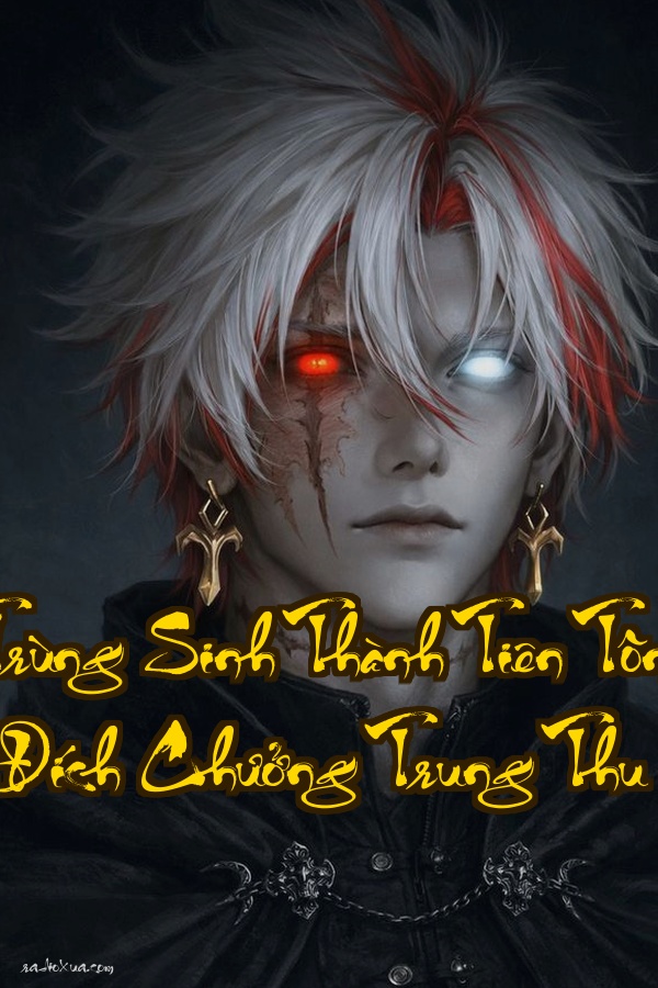 Trùng Sinh Thành Tiên Tôn Đích Chưởng Trung Thu: Từ mỹ nhân tuyệt sắc đến chim trắng chíp chíp báo thù