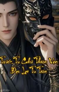 Trước Tu Chư Thiên Vạn Đạo Lại Tu Tiên: Bất Tử Không Đồng Nghĩa Với An Toàn