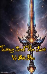 Trường Sinh Theo Cưới Vợ Bắt Đầu: Muốn Mạnh Thì Lấy Vợ