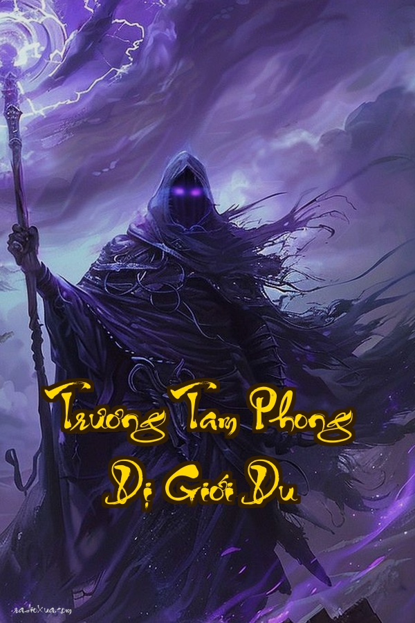 Trương Tam Phong Dị Giới Du: Khi Tông Sư Vượt Thời Không Định Mệnh Biến Thiên