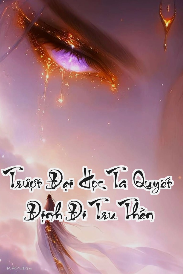 Trượt Đại Học Ta Quyết Định Đi Tru Thần: Quét Mã Mì Tôm Đổi Lấy Vận Mệnh