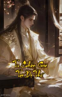 Tu Chân Giả Tại Dị Thế: Hồn phách nhập xác trả thù ngang trời