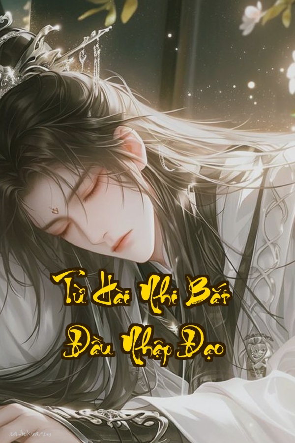 Từ Hài Nhi Bắt Đầu Nhập Đạo: Họa Hại Cửu Châu Tất Cả Chỉ Vì Một Ván Cờ