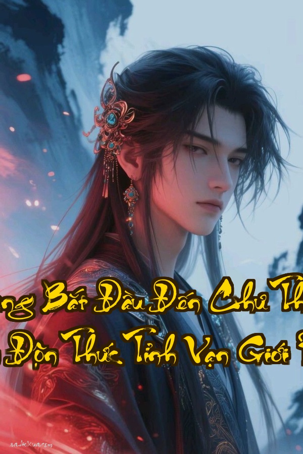 Từ Hồng Hoang Bắt Đầu Đến Chư Thiên Vạn Giới  Khi Hỗn Độn Thức Tỉnh Vạn Giới Run Rẩy