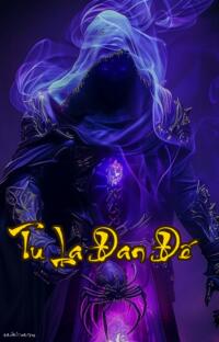 Tu La Đan Đế: Khi Tình Yêu Chết Chỉ Còn Lại Báo Thù