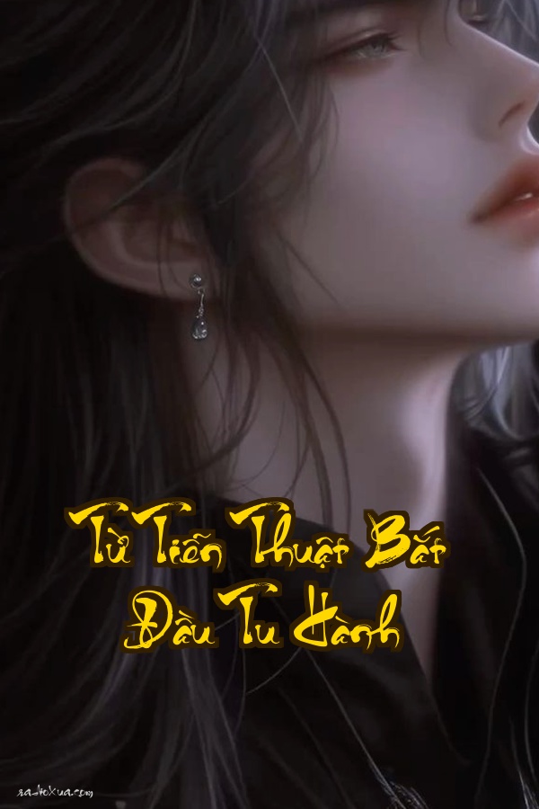 Từ Tiễn Thuật Bắt Đầu Tu Hành: Từ Cung Thủ Vô Danh Đến Hoàng Đế Bất Đắc Dĩ